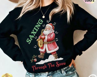 Saxing Through the Snow Santa Sweatshirt or Shirt, Retro Christmas Music Lover Gift,Funny Santa Playing Saxophone,Holiday Music Crewneck Tee