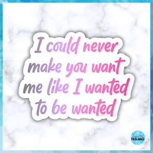 Adesivo Wanted To Be Wanted / Testo ispirato a Tate McRae