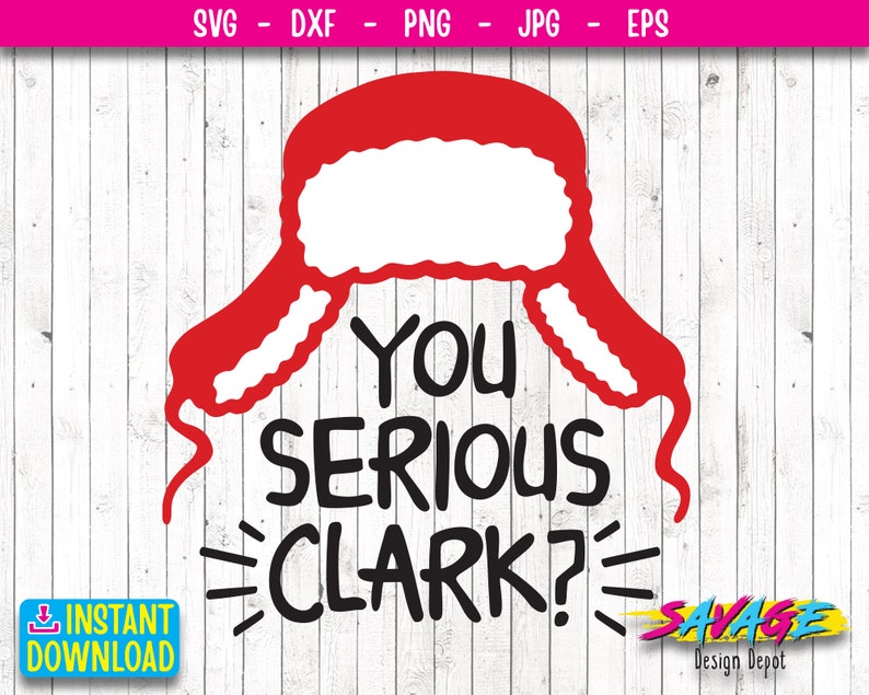 You Serious Clark SVG Christmas SVG Cricut Cut File - Etsy