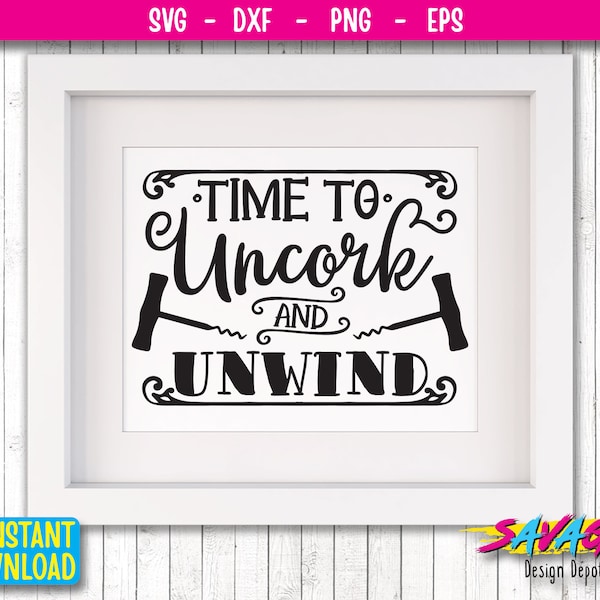 Drink Wine SVG Cut File | Wine Glass Svg | Time to Uncork Unwind SVG | Funny Wine Svg | Wine Quote Svg | Wine sign Saying Svg v2