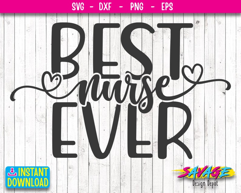 Nurse Quote SVG Nursing SVG Best Nurse Ever SVG Cut Files Etsy