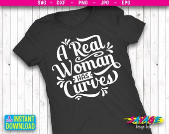 A Real Woman has Curves SVG | girl power | inspirational quote svg | Body power SVG | png , DXF, eps