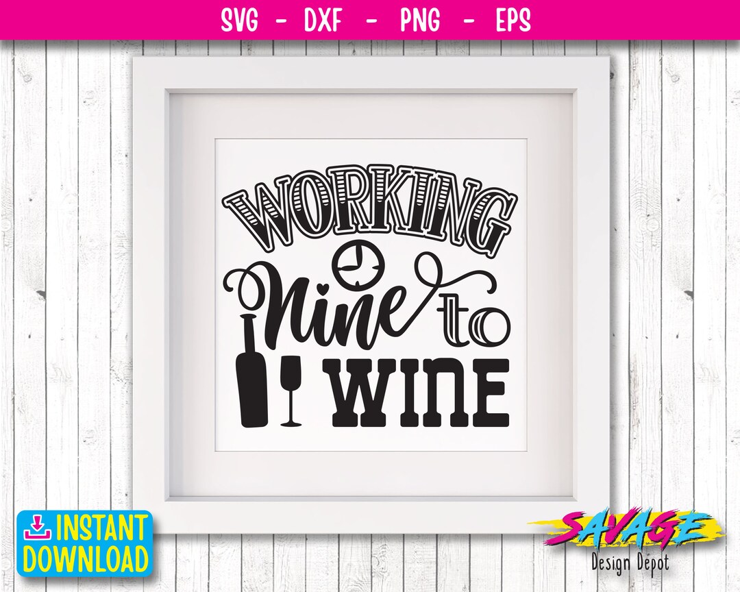 Drink Wine SVG Cut File Wine Glass Svg Working Nine to Wine SVG Funny ...