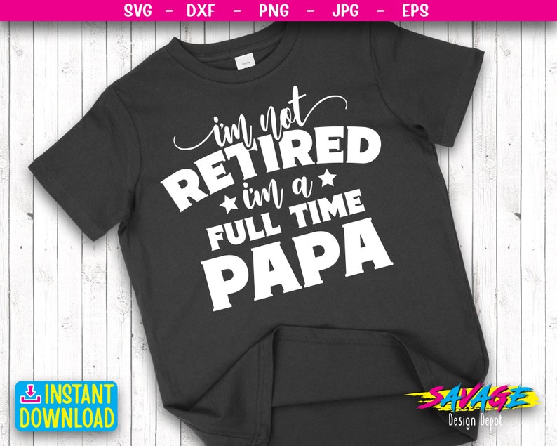 Download Retired Papa SVG Cut File I'm Not Retired I'm A Full | Etsy