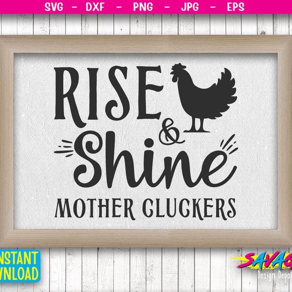 Funny Chicken SVG Cut File , Rise and Shine Mother Cluckers SVG | Farm Sign Svg Farmhouse Prints, Farm Printable, Png Eps Jpg