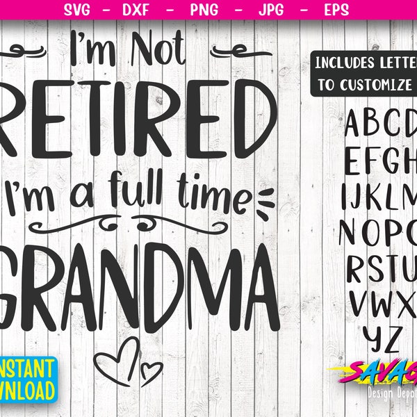 I'm Not Retired I'm A Full Time Grandma SVG | Grandma Cut File | Retirement SVG |  Grandma To Be Png Eps Dxf