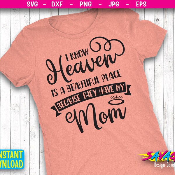 I Know Heaven Is A Beautiful Place My Mom SVG |  Mom Memorial SVG | Mom Angel svg Angel wings svg Cricut Cameo Silhouette Eps Dxf Png v2