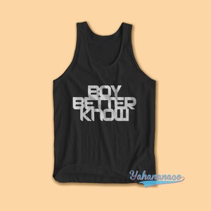 May include: Black tank top with a silver graphic that says "BOY BETTER KNOW".