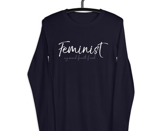 Feminista es mi segundo favorito F Palabra camisa de manga larga feminismo, político, mujer arriba, mamá novia mejor amigo regalo