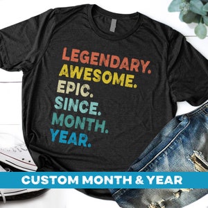 Legendary Awesome Epic Since Personalized Shirt, For Men And Women, Toddler, Youth, Custom Birthday Shirt, Custom Tshirt, Birthday Party