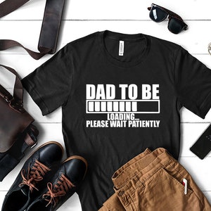 Dad Loading Shirt, Pregnancy Announcement Shirt Dad, Daddy To Be Shirt, New Dad Shirt, Gift for New Dad, Funny Dad Shirt, Baby Shower Shirts
