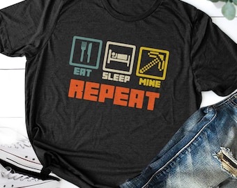Eat Sleep Mine Repeat Shirt Gaming Shirt, Minecraft Shirt, Eat Sleep Mine, Minecraft, Minecraft Birthday, Gamer Shirt, Minecraft Gift