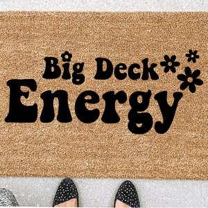 Big Deck Energy Doormat, Funny Door Mat, Funny Doormat, Funny Welcome Mat, Funny Deck Doormat, Funny Husband Gift, Boyfriend Gift Funny Rugs