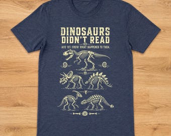 Dinosaurs Didn't Read Shirt, Funny Book Lover Tee, Librarian Teacher Gift, Vintage Dinosaur Skeleton Sweatshirt, Reading Shirt,