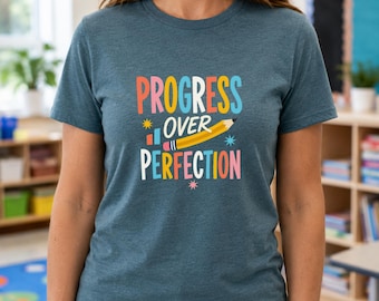 Progress Over Perfection Teacher Shirt, Motivational Back to School Tee, Growth Mindset Sweatshirt, Teacher Appreciation Gift