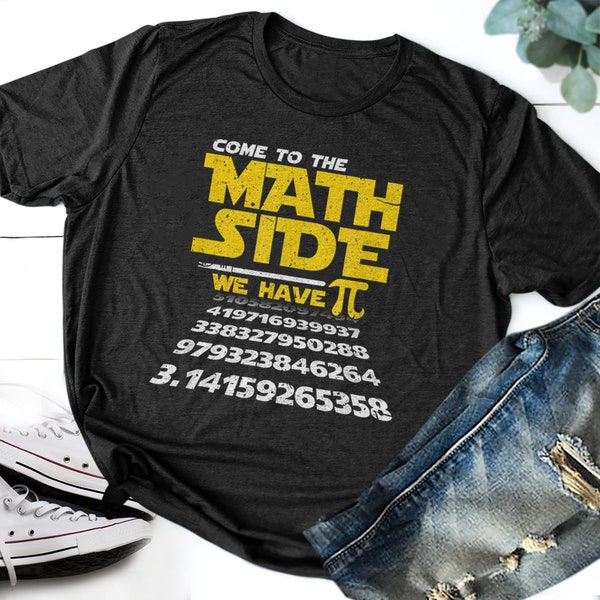 Come To The Math Side We Have Pie T-shirt, Funny Pi Day Pun Parody TShirt, Math Geek Nerd Student Teacher Tee, Women Men Kids Novelty Shirt