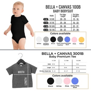 May include: Bella + Canvas 100B baby bodysuit and 3001B baby premium tee. The bodysuit is available in white, athletic heather, black, dark grey heather, columbia blue, pink, and yellow. The tee is available in black, white, pink, and columbia blue. The size chart shows the width, length, and weight for each size.