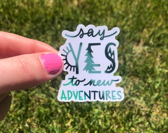 Say Yes to New Adventures Sticker - Adventure Sticker - Outdoor Saying Sticker - Adventure Saying Sticker