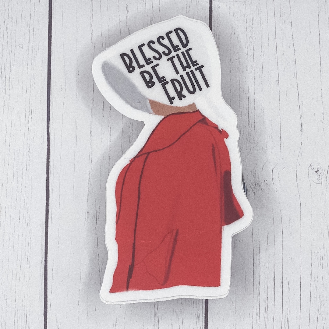 Handmaids Tale Blessed Be the Fruit Sticker, Hulu Sticker, Tv Stickers ...