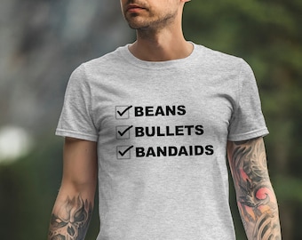 Bean, Bullets, bandaids, Prepper Tee, Survivalist t shirt, doomsday prepper, preparedness tee, funny prepper shirt, gift for prepper