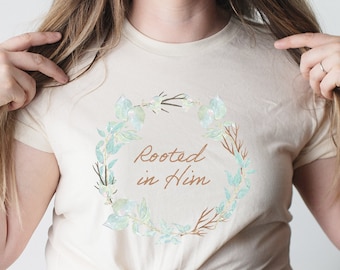 Rooted in Him, Christian T Shirt for Women, Colossians 2:6, Cute Wildflower Tshirt for Her, Faith Based T-Shirt for Mom, spring Tee for Her