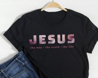 The way, the truth, the life, Grace Shirt, Christian Shirts, Faith shirts, Jesus Shirt, Religious Apparel, Church Shirts, bible verse tee