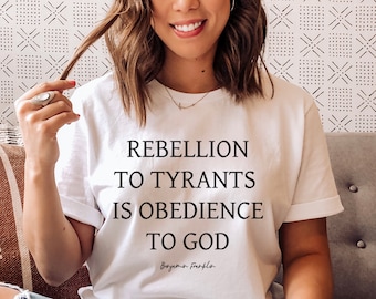 Rebellion to tyrants, Patriot tee, Republican Shirt, Conservative Shirt, Conservative Gifts, Rebel T Shirt, ben franklin quote, 1776 shirt