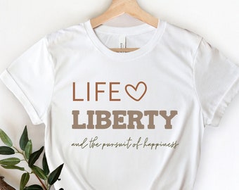Conservative T Shirt, Conservative shirt for women, freedom shirt, Life Liberty Happiness, Independence Day Tee, We The People Shirt, 1776