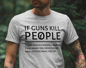 If Guns Kill People Funny Gun Lovers T-Shirt Gift, Sarcastic Shirt, Funny Gun T-Shirt, 2nd Amendment Pro Gun Rights USA