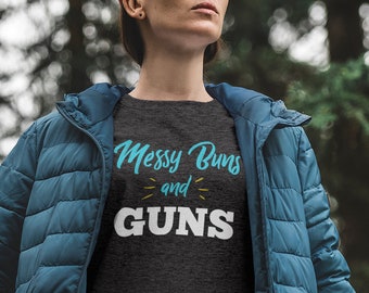 Messy Bun and Guns Second Amendment T Shirt | Republican Conservative Shirt | Second Amendment Shirt | Pro Gun Shirt | Womens Gun Shirt