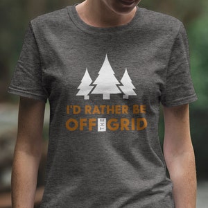 I'd rather be OFF the GRID | T Shirt | Mountain Shirt | Prepper | Survivalist | Introvert | Outdoor enthusiast