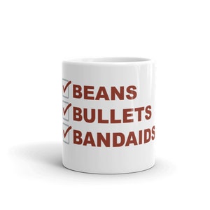 Bean, Bullets, bandaids - Prepper Mug - Survivalist - doomsday prepper, preparedness - humour Mug