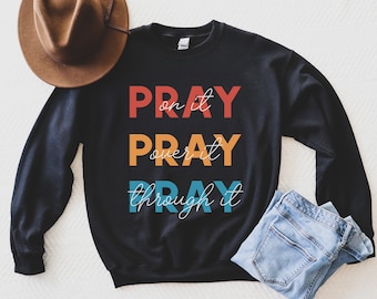 Pray over it Sweatshirt, Christian Sweatshirt, Christian Clothing, Salt and Light, Christian Apparel, Religious Clothing, Christian Shirt,