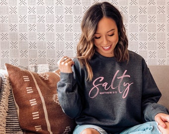 Christian Sweatshirt, Christian Clothing, Salt and Light, Be Salty, Christian Apparel, Religious Clothing, Christian Shirt