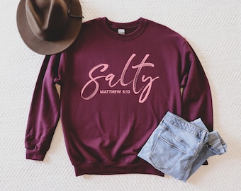 Christian Sweatshirt, Christian Clothing, Salt and Light, Be Salty, Christian Apparel, Religious Clothing, Christian Shirt