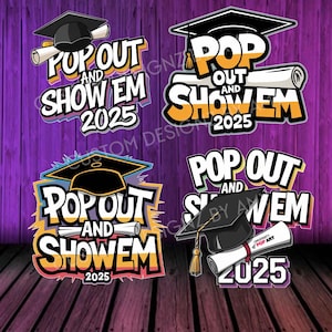 Pop Out And Show Em PNG, Graduation Png, Grad 2025 Png, Pop Out Png, Sublimation Png