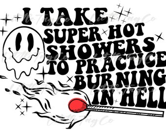 I take super hot showers PNG, Funny, Sarcastic PNG