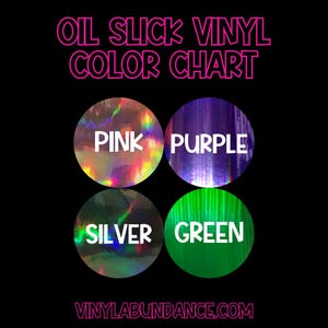 May include: Color chart showing four different oil slick vinyl colors: pink, purple, silver, and green. The colors are displayed in a grid format with the text "OIL SLICK VINYL COLOR CHART" at the top and "VINYLABUNDANCE.COM" at the bottom.