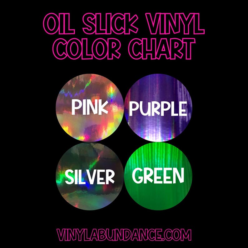 May include: Color chart showing four different oil slick vinyl colors: pink, purple, silver, and green. The colors are displayed in a grid format with the text "OIL SLICK VINYL COLOR CHART" at the top and "VINYLABUNDANCE.COM" at the bottom.