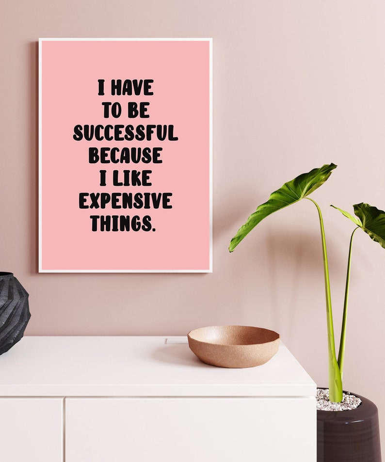 I Have To Be Successful Because I Like Expensive Things Etsy