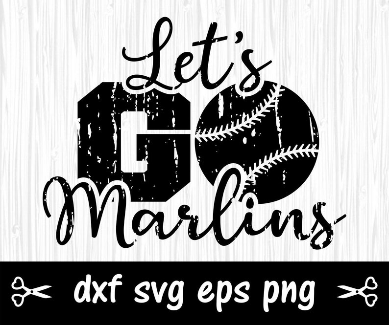 Let/'s GO Marlins Svg,Cricut file,svg,png,dxf,eps,cut file,life,cricut space,lover,family,team,scratched,custom design,softball,baseball