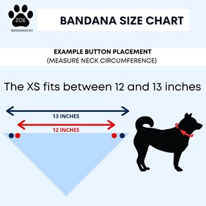 May include: A chart showing how to measure a dog's neck for a bandana. The chart shows a bandana with two red buttons and a black silhouette of a dog wearing a bandana. The text reads "The XS fits between 12 and 13 inches".