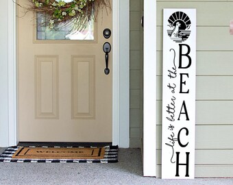 Life is Better at the Beach Porch Sign | Porch Leaners | Wooden Signs | Nautical Decor | Summer Time | Cabin | Lake House | Welcome Sign
