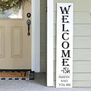 Funny Welcome-ish Porch Sign: 4-6ft Vertical Entryway Decor