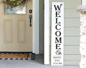 Funny Sarcastic Welcome-ish Porch Leaner Sign 4ft 5ft 6ft Porch Sign Go Away Sign | Welcome Sign