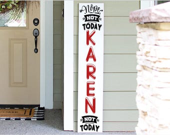 Funny Porch Sign: Not Today Karen- Handmade Welcome Porch Leaner