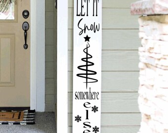 Funny Winter Porch Sign, Snow Somewhere Else Sign, Porch Vertical Sign Let It Snow 4ft 5ft 6ft Porch Sign, Winter Welcome Sign