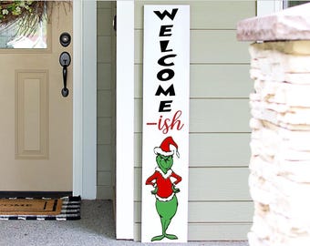 Grinch Welcome-ish Porch Leaner Sign | Funny Christmas Welcome Sign | 4ft 5ft 6ft Christmas Tall  Porch Sign Funny Christmas Sign