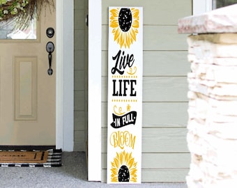 Life in Full Bloom Summer Porch Sign | Welcome Sign | Tall Porch Sign | Summer Porch Sign | Sunflower Porch Sign | 4ft 5ft 6ft  Porch  Sign