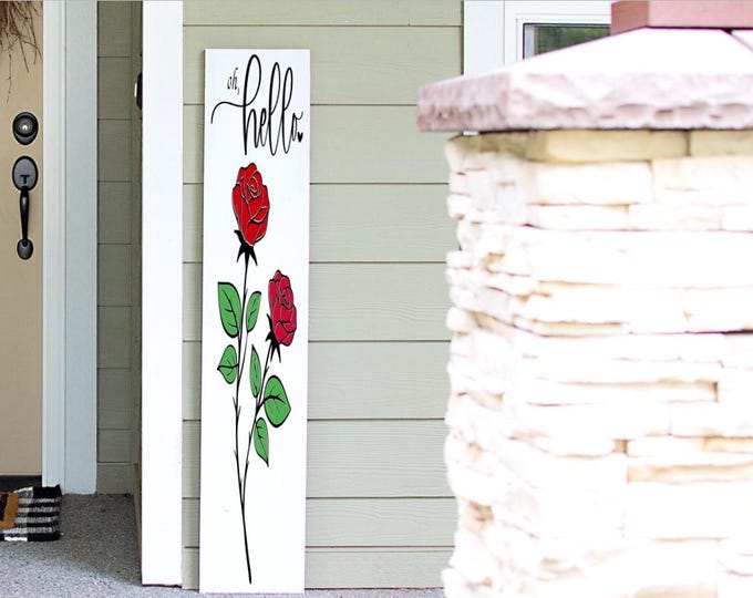 Featured listing image: RosesTall Porch Sign | Oh Hello Porch Sign Leaner 4ft - 5ft - 6ft Porch Sign | Welcome Sign | Country Porch Sign